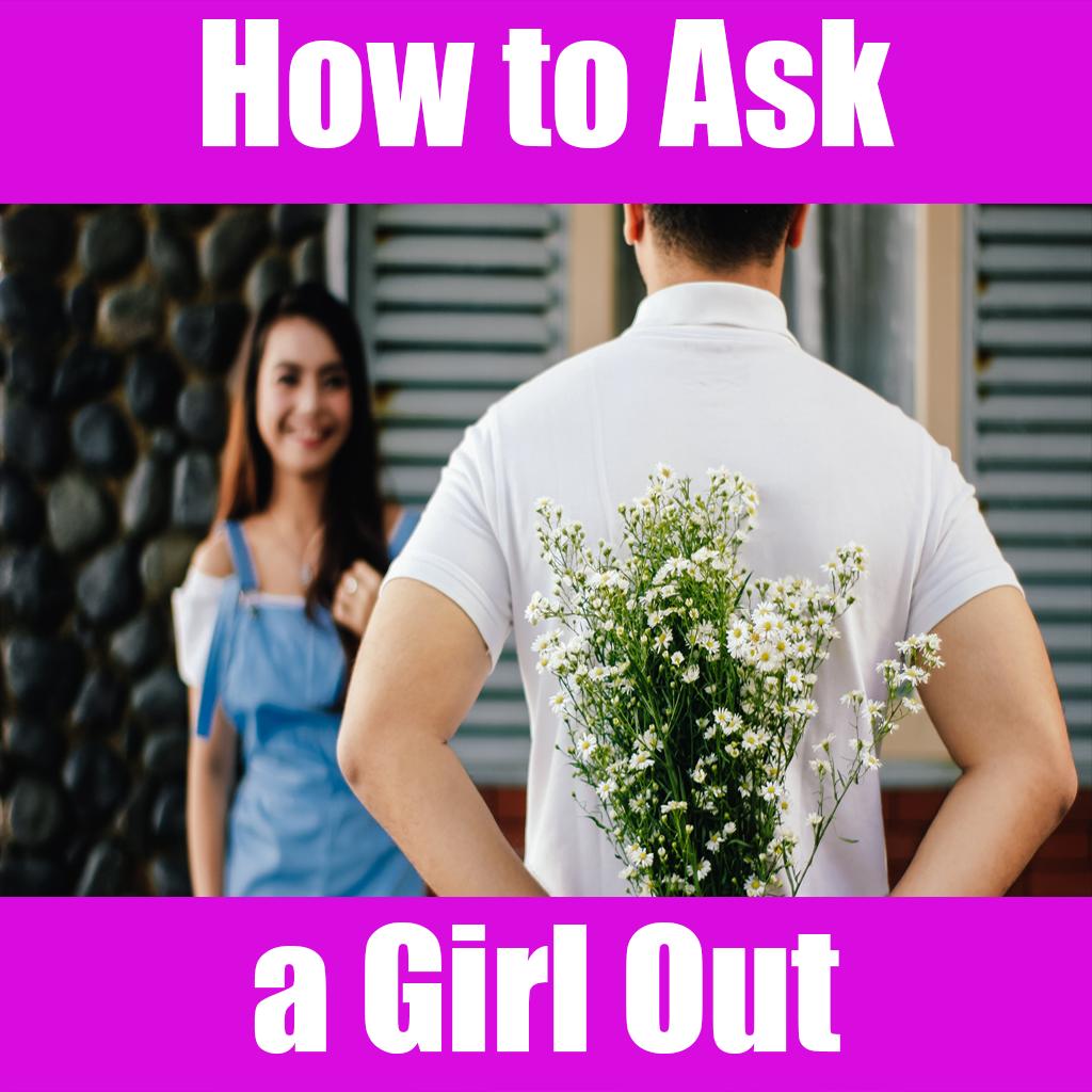 HOW TO ASK A GIRL OUT